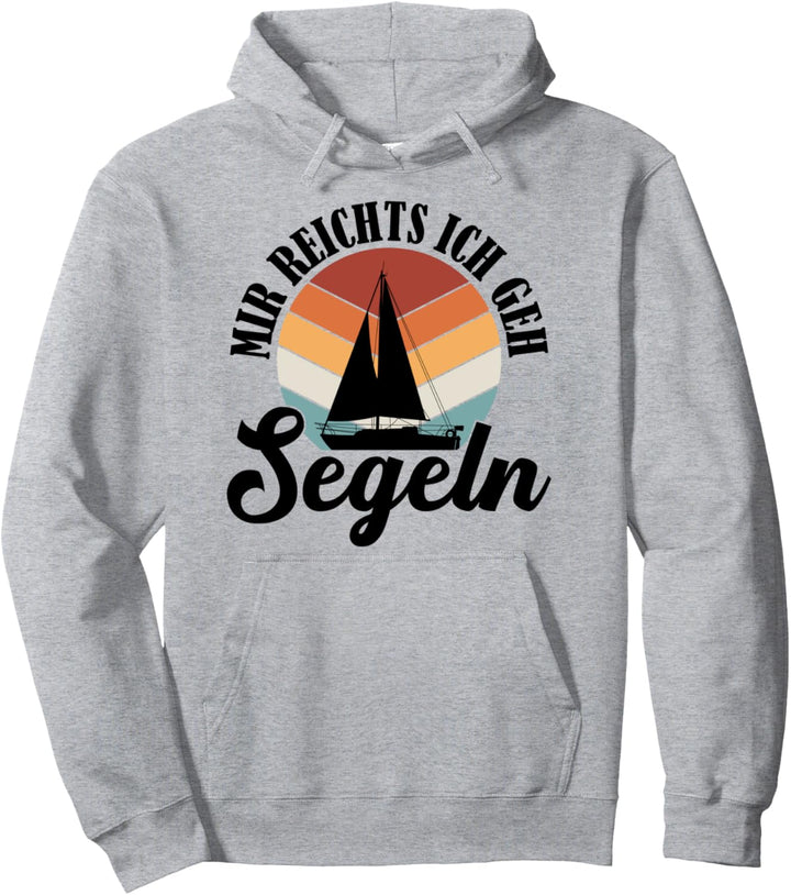 Mir Reichts Ich Geh Segeln Grafik Geschenk Männer Frauen Seg Pullover Hoodie