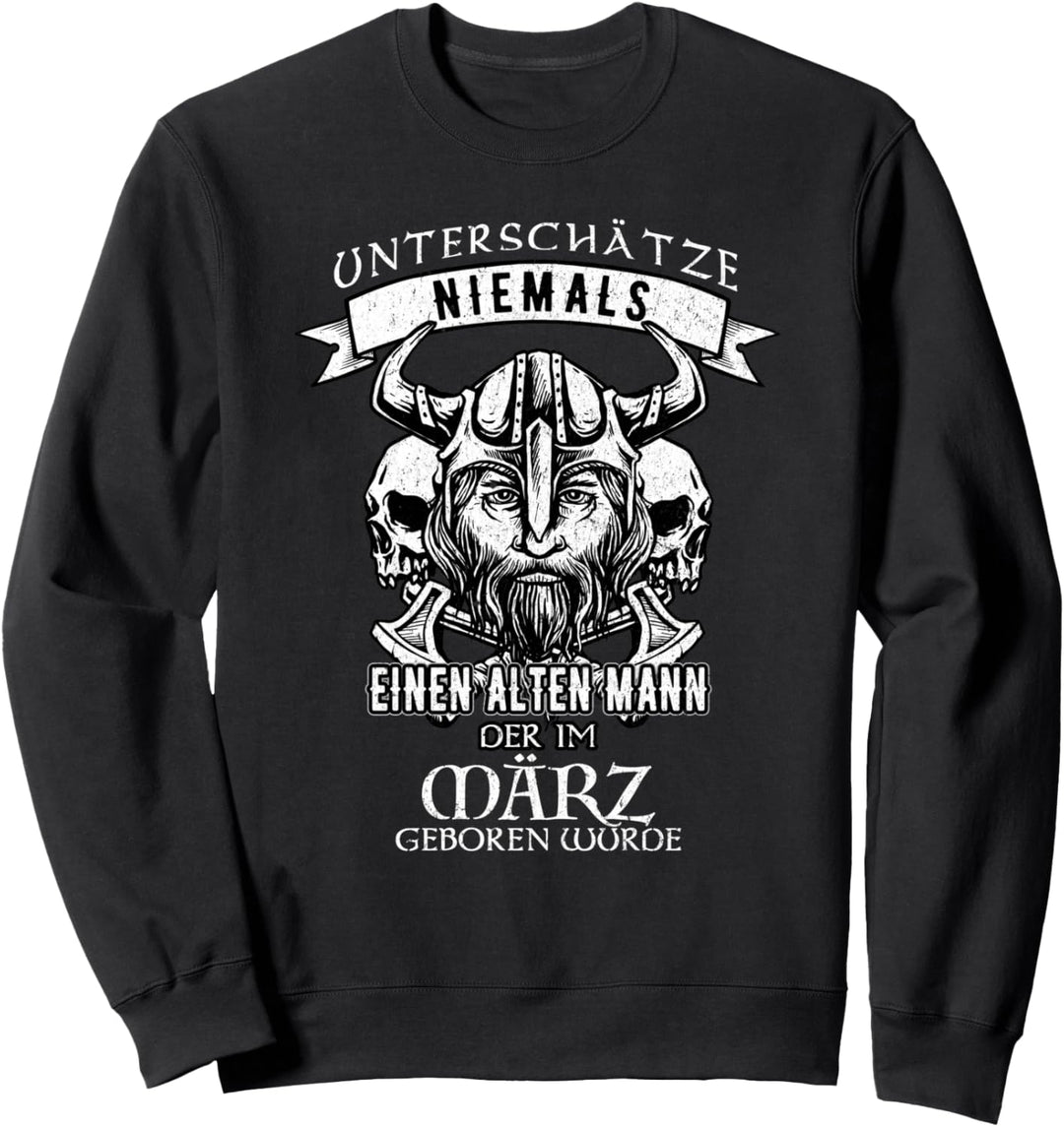 Unterschätze niemals einen alten Mann März geboren Sweatshirt
