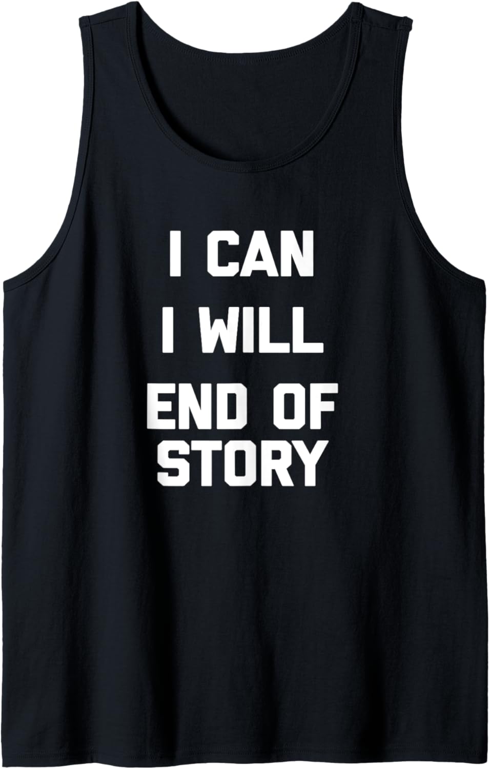 I Can, I Will, End Of Story T-Shirt Lustiger Spruch sarkastisch Tank Top