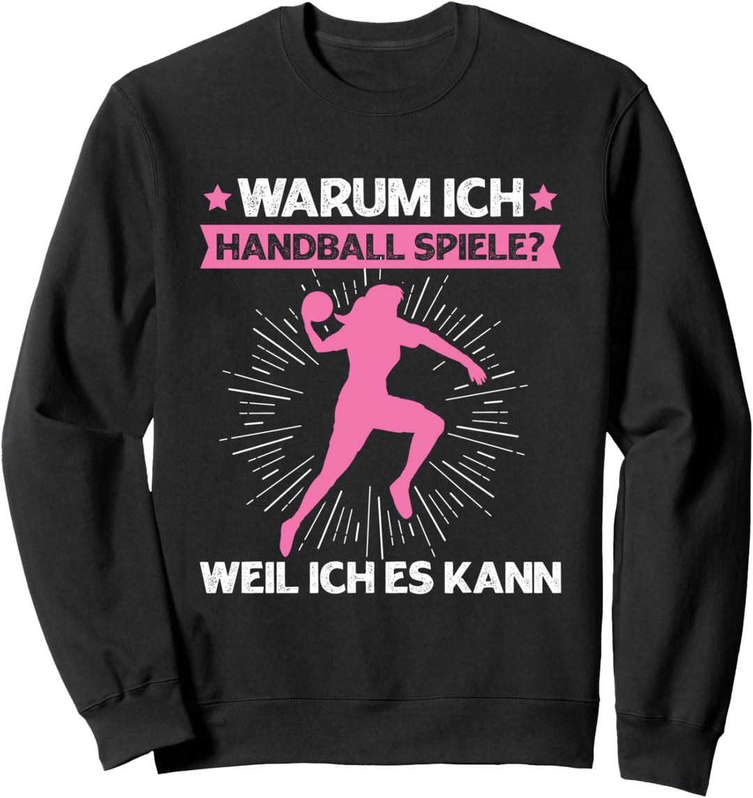 Warum Ich Handball Spiele Weil Ich Es Kann Spruch Sweatshirt