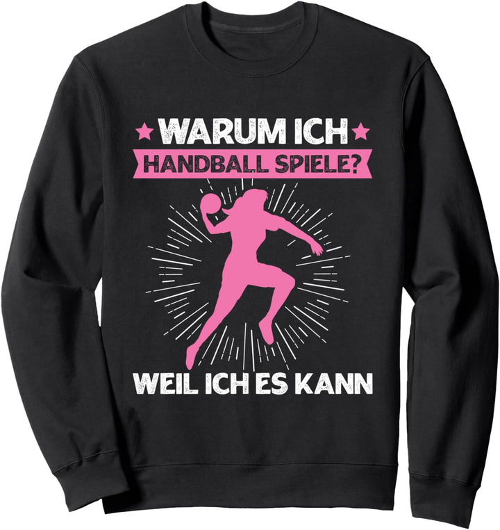 Warum Ich Handball Spiele Weil Ich Es Kann Spruch Sweatshirt