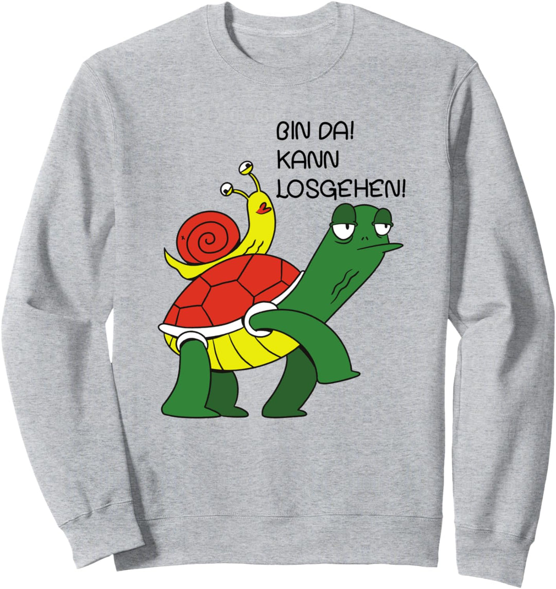 Ich bin da kann losgehen Schildkröte Schnecke Zu spät kommen Sweatshirt
