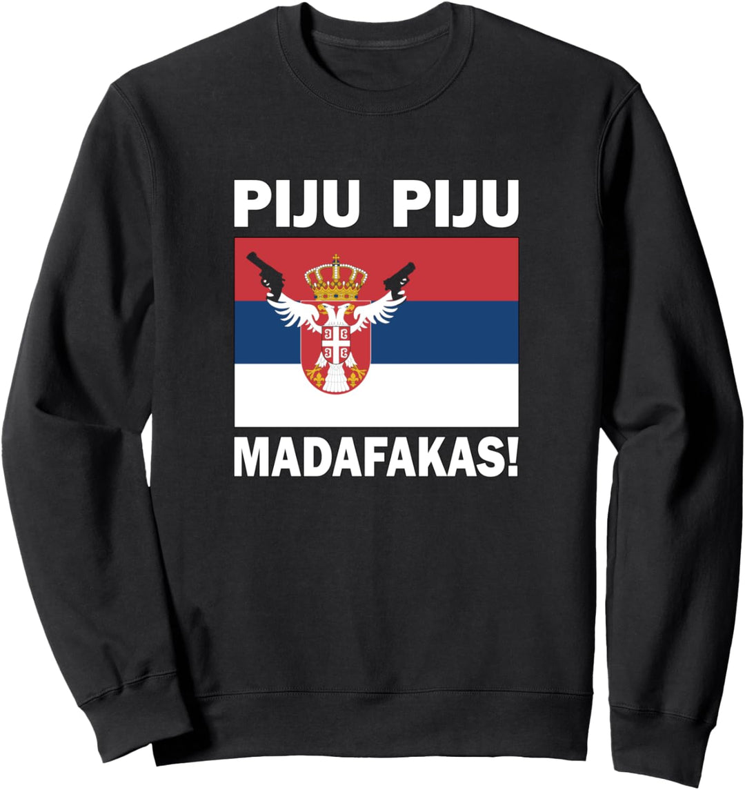 Lustige Serbische PIJU PIJU Madafakas Flagge Sprüche Sweatshirt