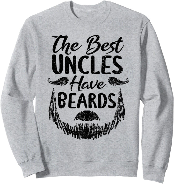 Onkel: The Best Uncles Have Beards - Bart Sprüche Sweatshirt