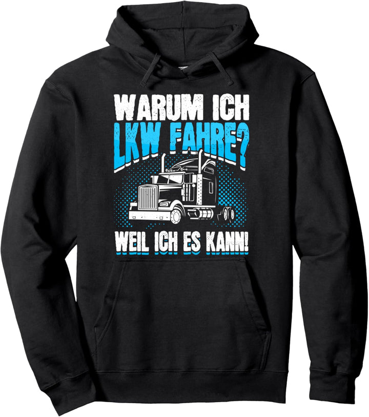 Warum Ich LKW Fahre Spruch Kraftfahrer Fernfahrer LKW-Fahrer Pullover Hoodie
