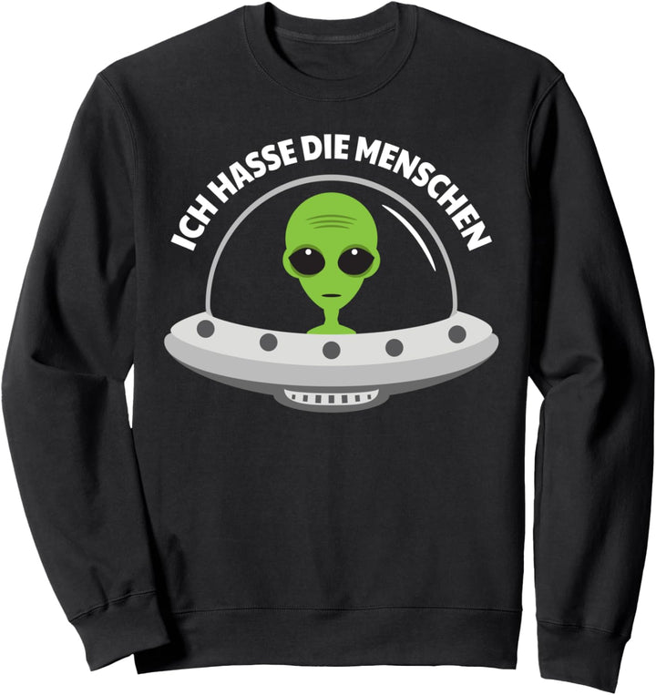 Ausserirdischer Ufo Menschen Alien Hass Sweatshirt