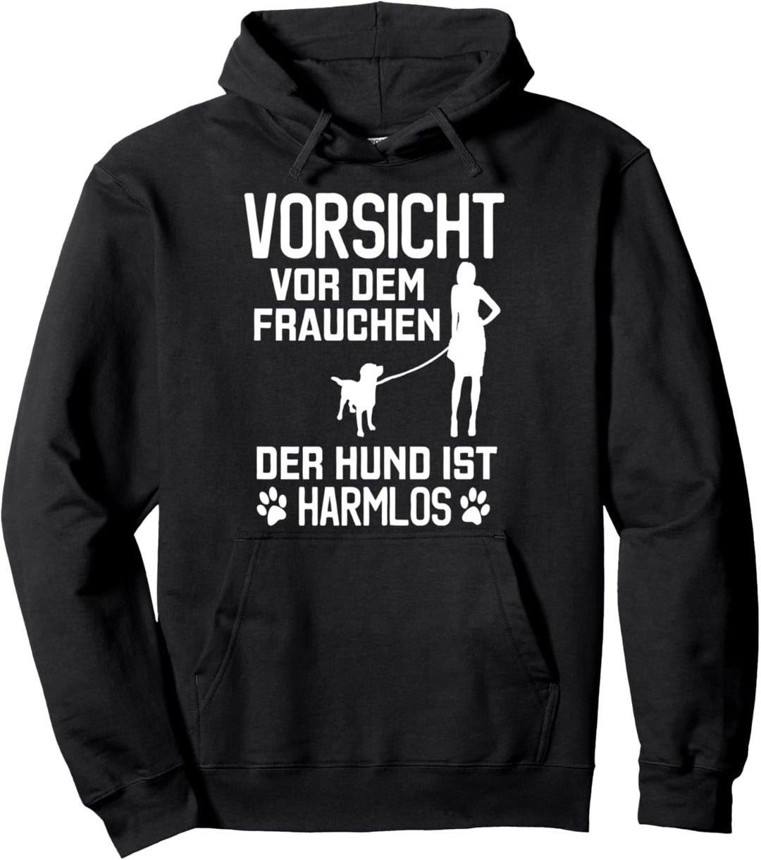 Hundepfoten - Vorsicht vor dem Frauchen der Hund ist harmlos Pullover Hoodie