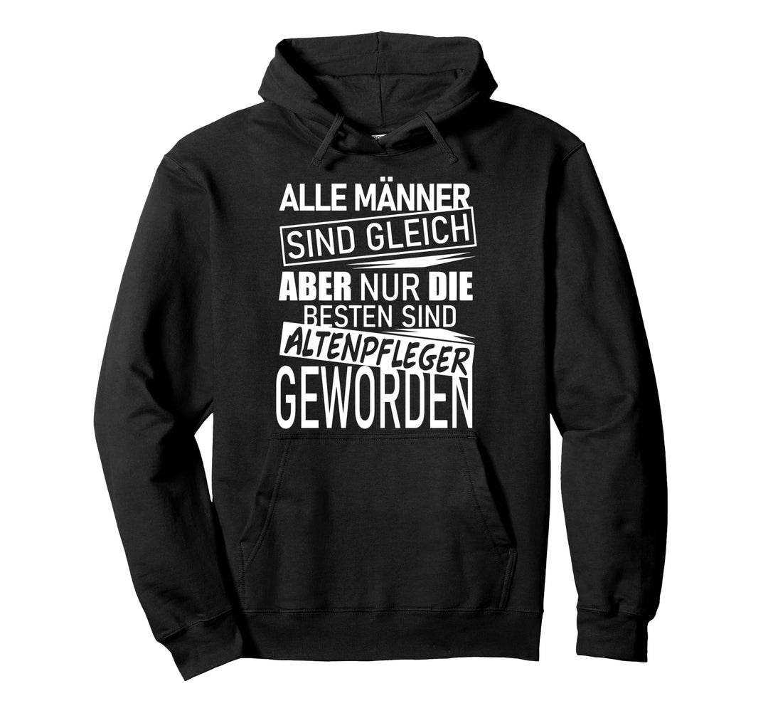 Pflegekraft Sprüche Alle Männer sind gleich Altenpfleger Pullover Hoodie
