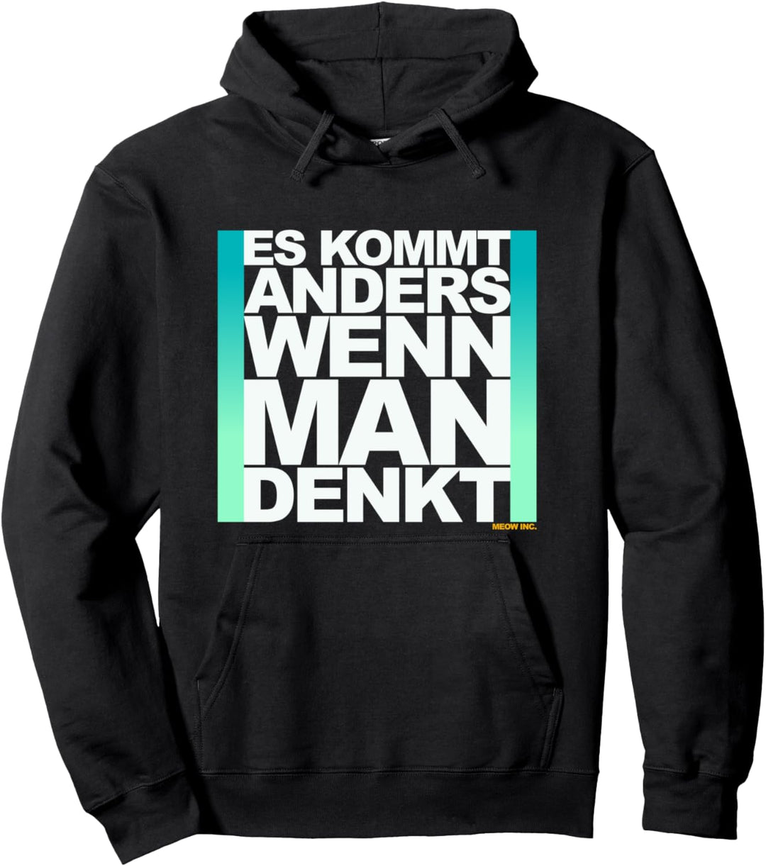 Lustiger Spruch: Es kommt anders, wenn man denkt Pullover Hoodie