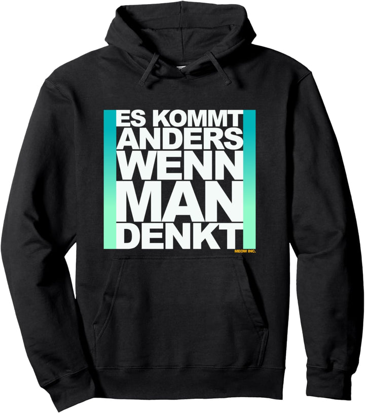 Lustiger Spruch: Es kommt anders, wenn man denkt Pullover Hoodie