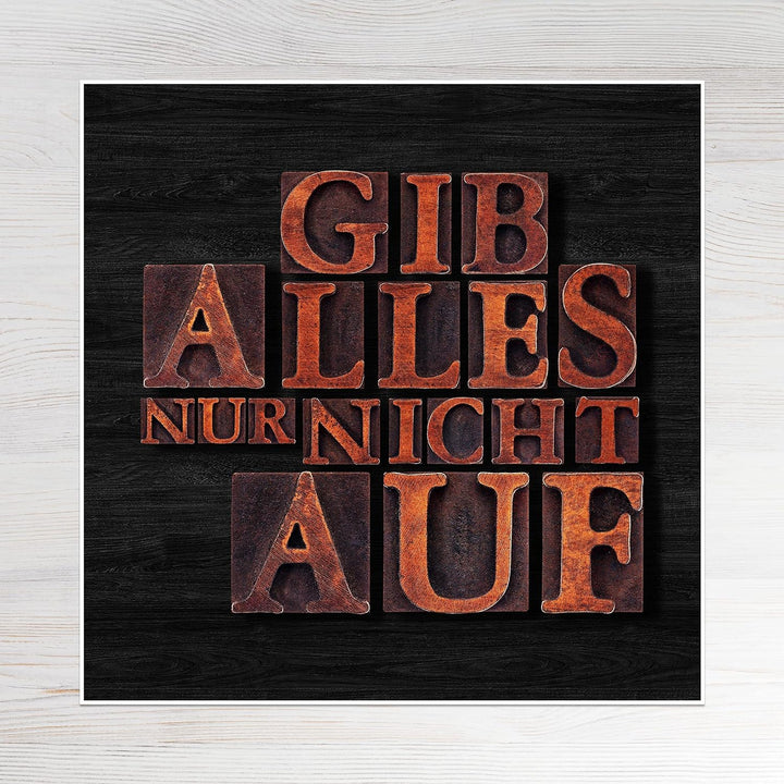 wandmotiv24 Poster als Wanddeko, Grösse 50x50cm, Gib Alles nur Nicht auf, Holz, Moderne Wanddeko, Wa