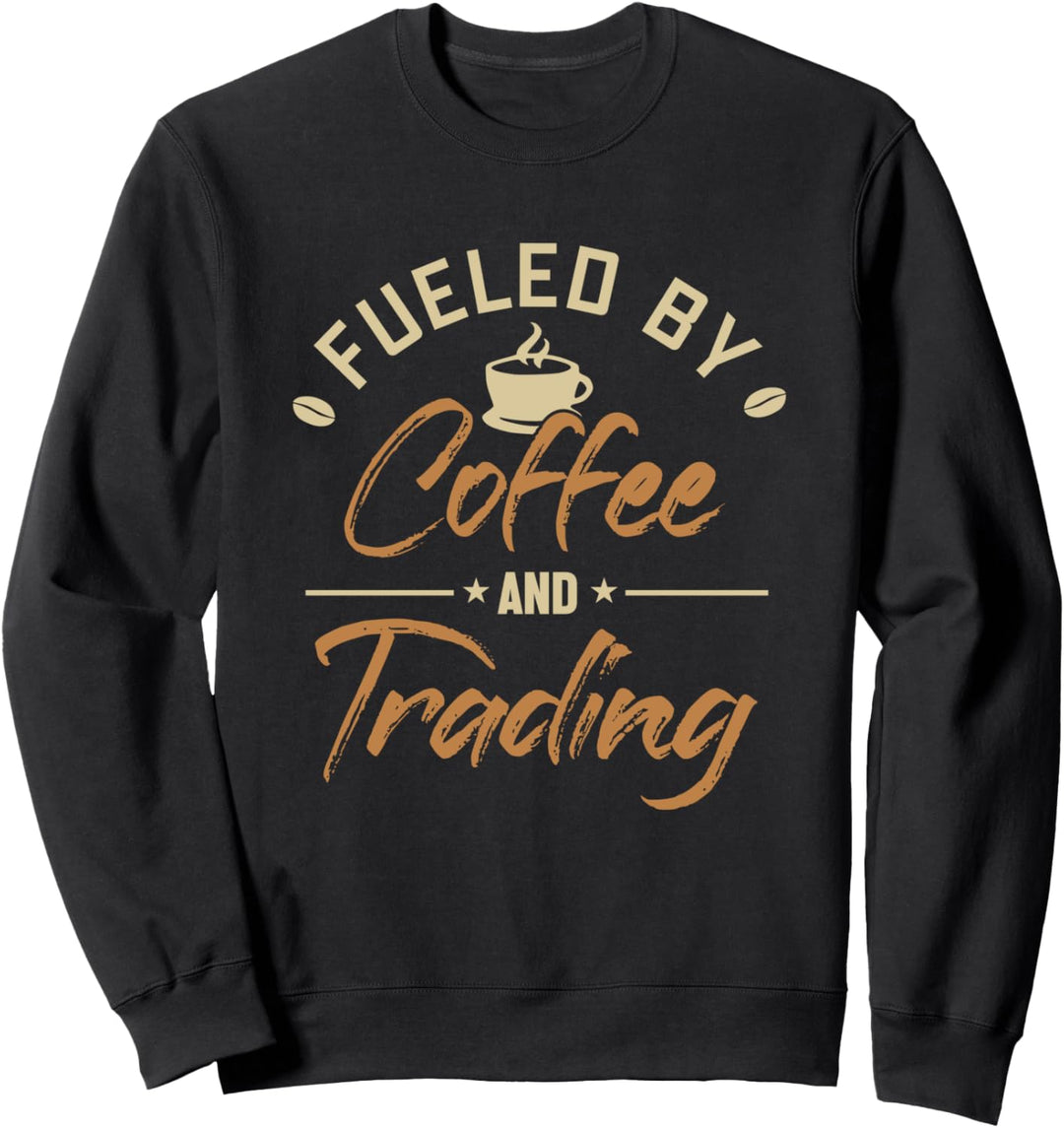 Fueled by Coffee and Trading Trader Börse Aktienmarkt Aktien Sweatshirt