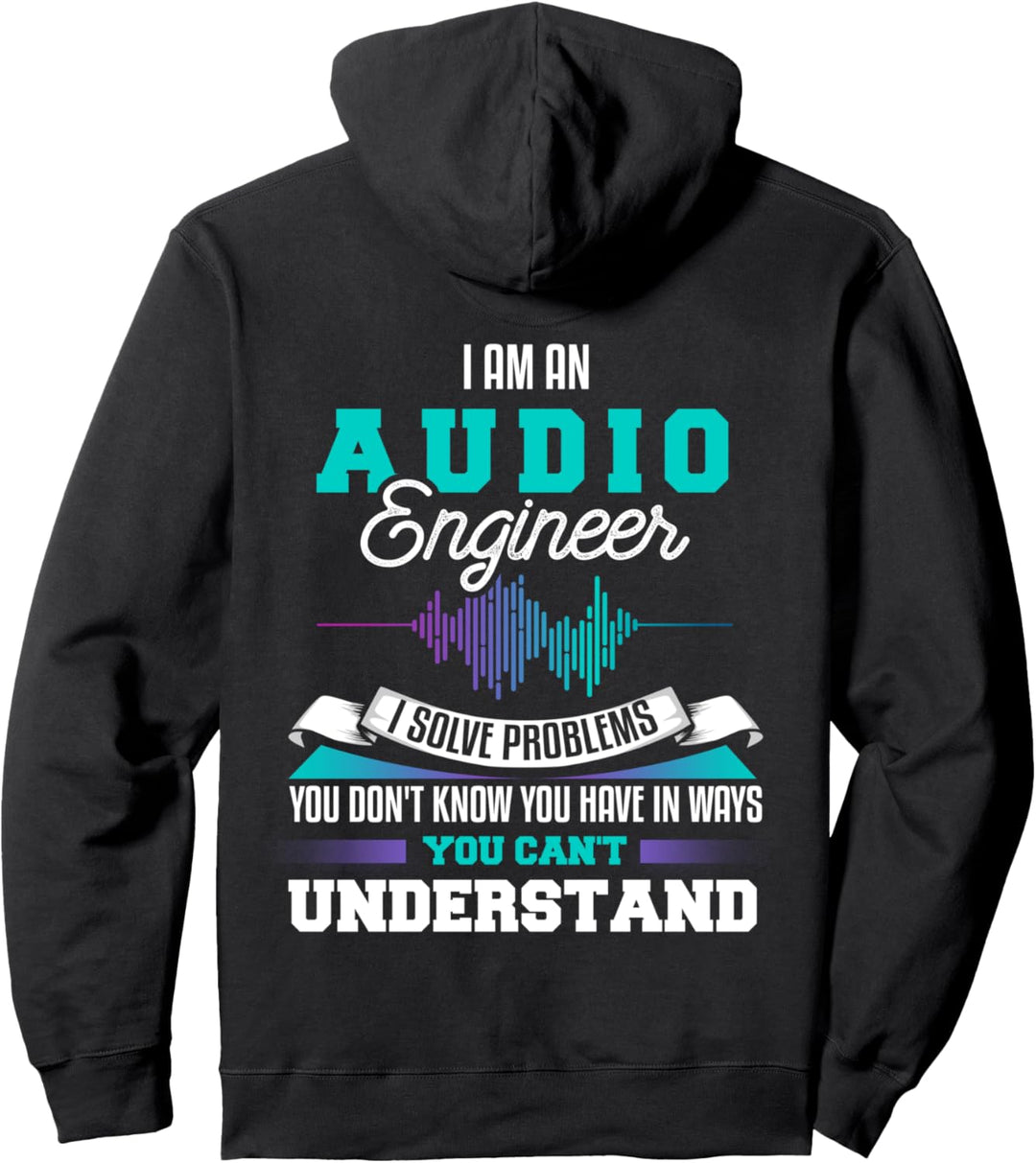 Backprint Audio Engineer I solve problems you don´t know Pullover Hoodie