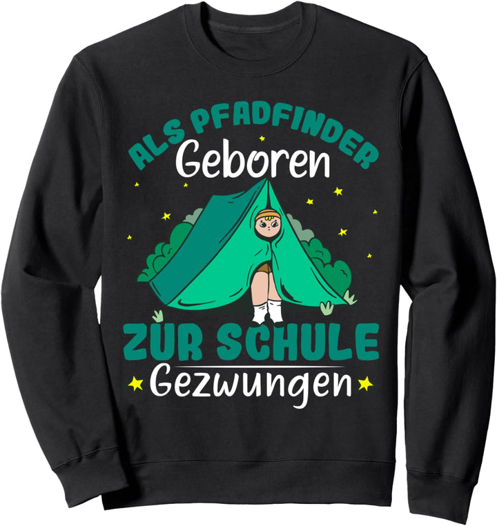 Scout Als Pfadfinder geboren zur Schule gezwungen Sweatshirt