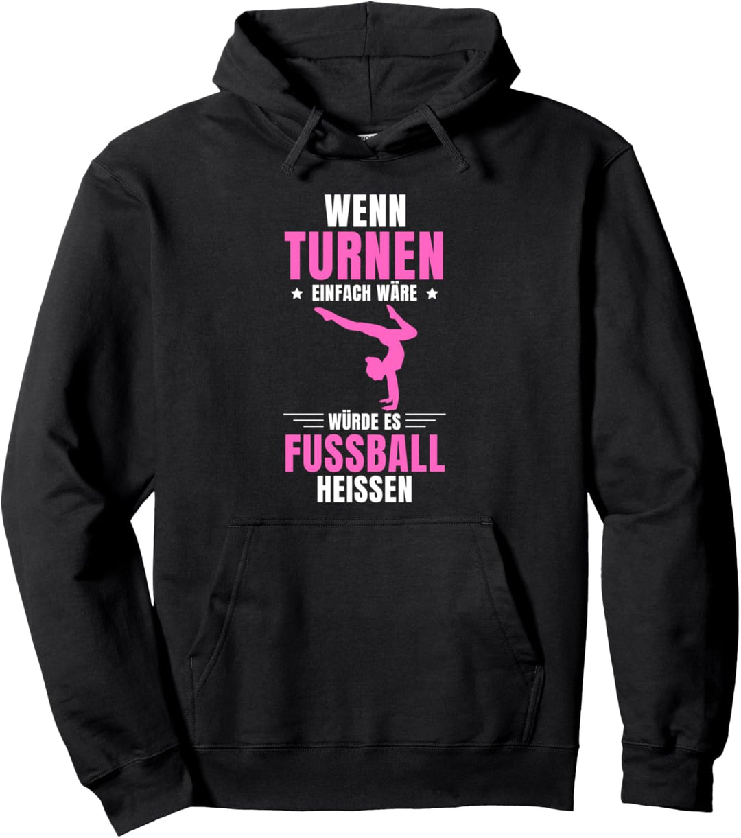 Wenn Turnen einfach wäre würde es Fussball heissen Turner Pullover Hoodie