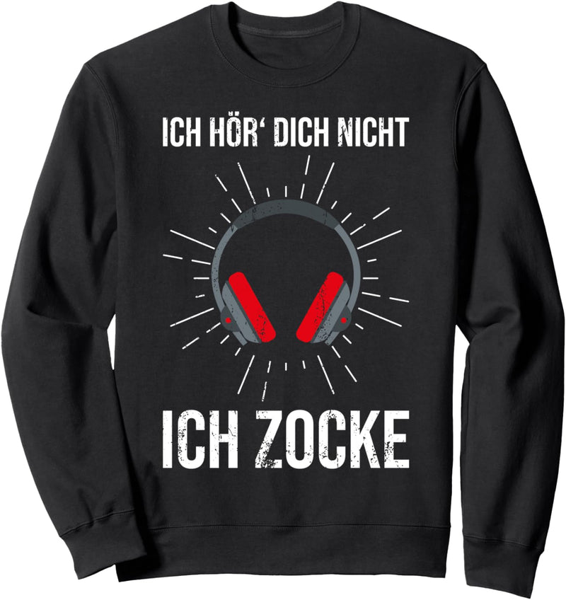 Ich hör dich nicht ich zocke Gamer Kopfhörer Lustiges Gaming Sweatshirt