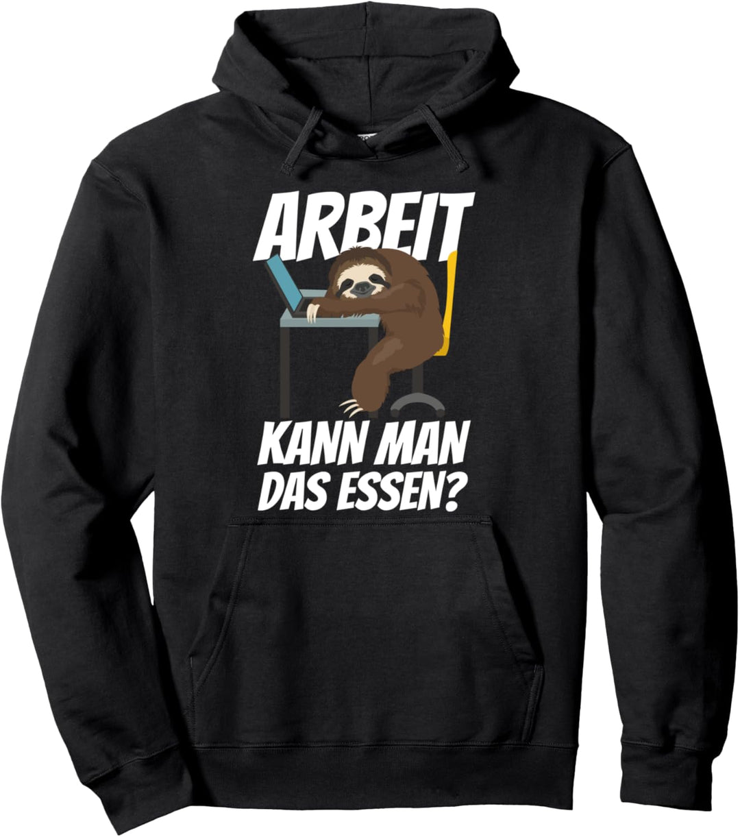 Arbeit Kann Man Das Essen Faultier Faulheit Faul Geschenk Pullover Hoodie