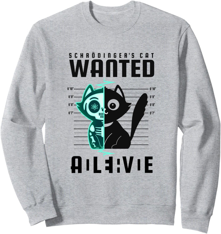 Schrödingers Katze Wanted Dead And Alive Physik Physiker Sweatshirt