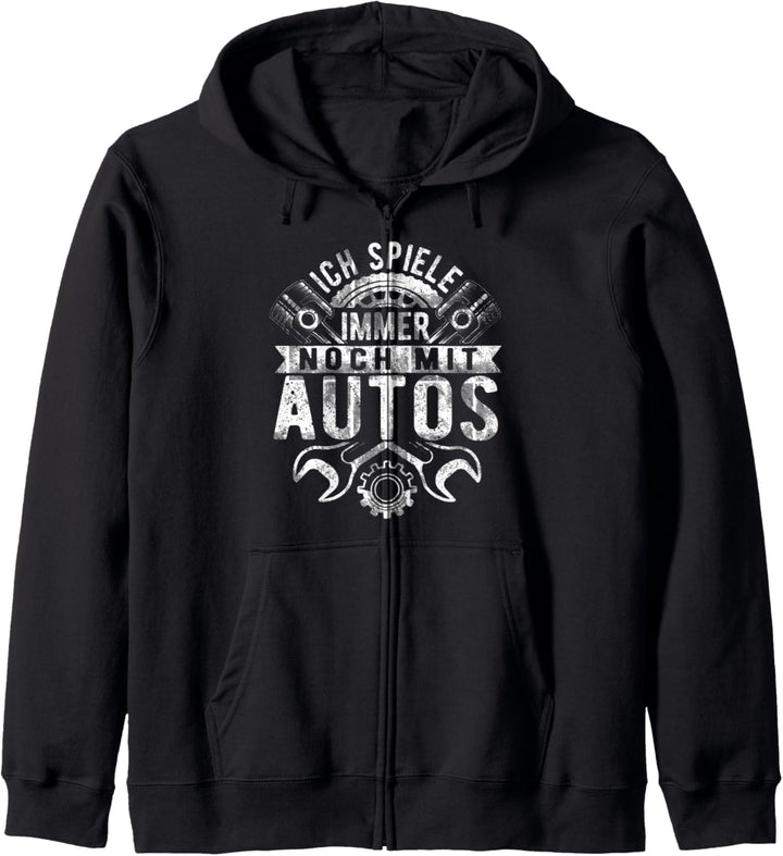 Ich Spiele Immer Noch Mit Autos, Schrauber, KFZ Mechaniker Kapuzenjacke