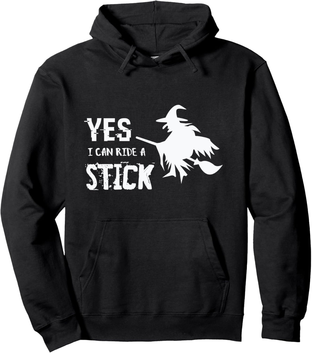 Yes I can ride a stick - Witch Broom Funny Halloween Quote Pullover Hoodie