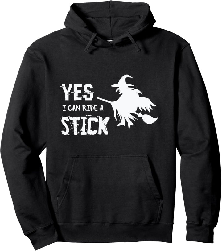 Yes I can ride a stick - Witch Broom Funny Halloween Quote Pullover Hoodie