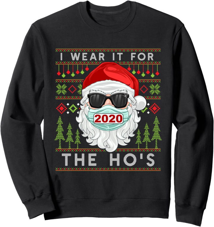 Ugly Christmas Sweater Maske - I Wear It For The Ho's Gift Sweatshirt