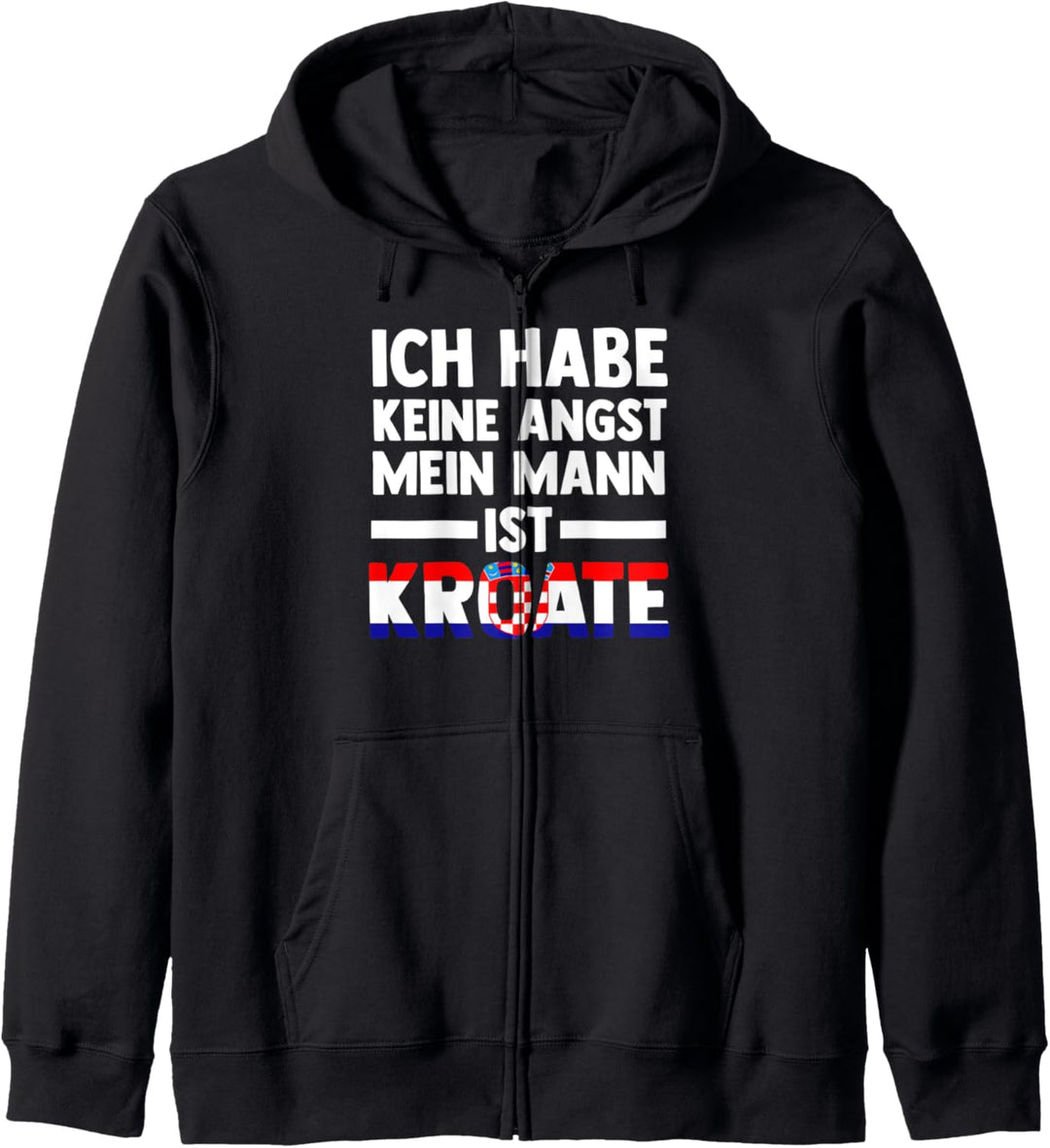 Ich habe keine Angst mein Mann ist Kroate Kapuzenjacke
