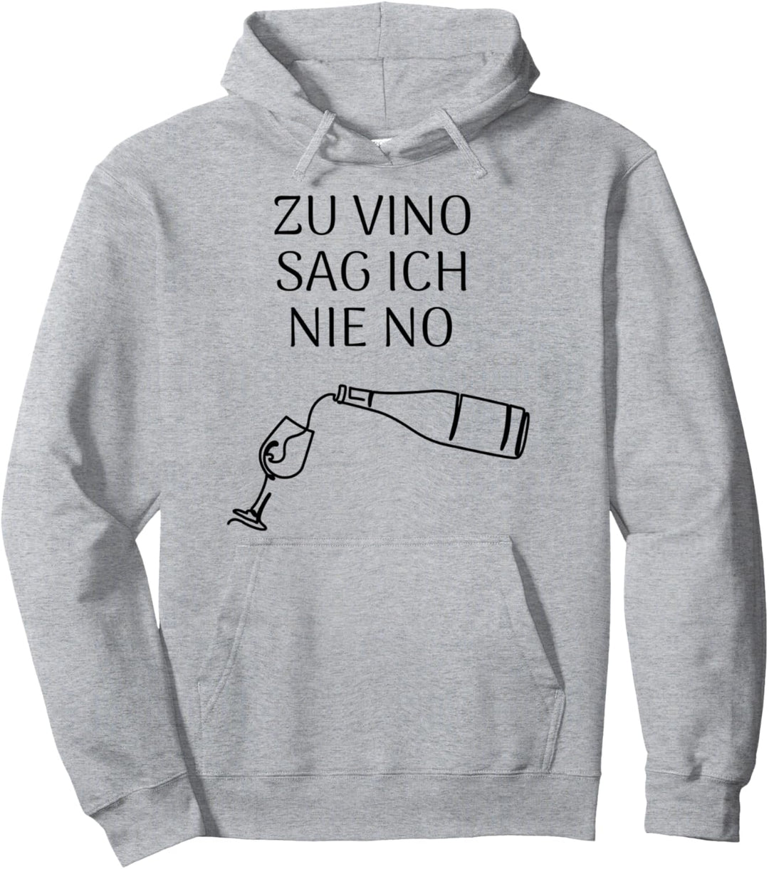 Zu Vino sag ich nie no Pullover Hoodie