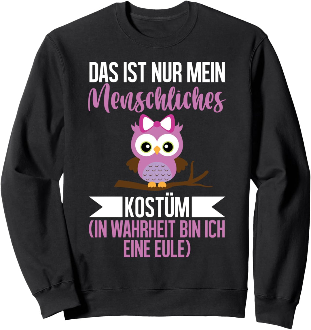 Dies ist eigentlich nur mein menschliches Kostüm Owl Eule Sweatshirt