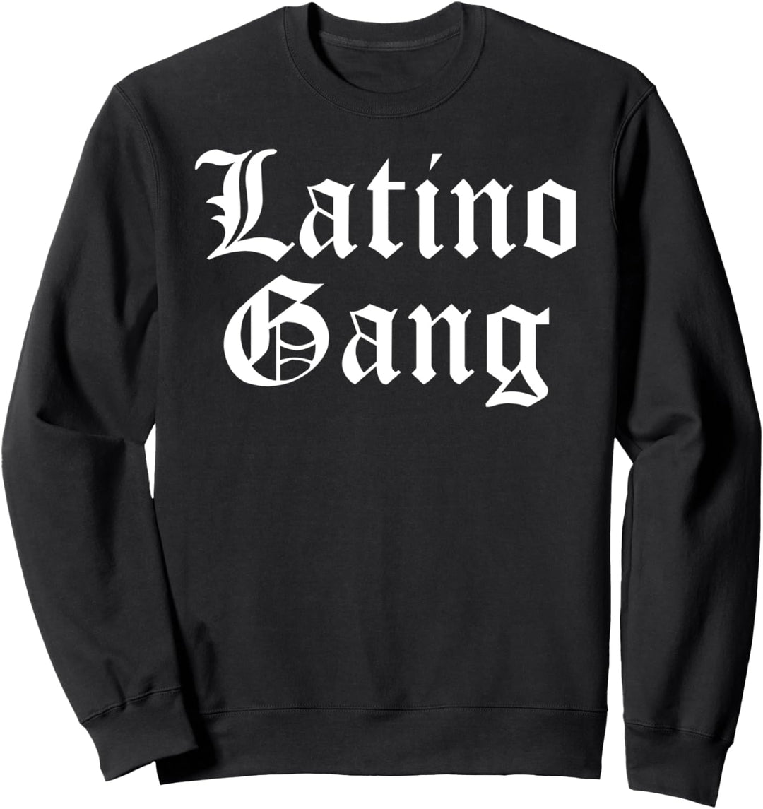 Latino Gang Latin Trap Hip Hop Rap Hispanic Cholo Grafitti Sweatshirt