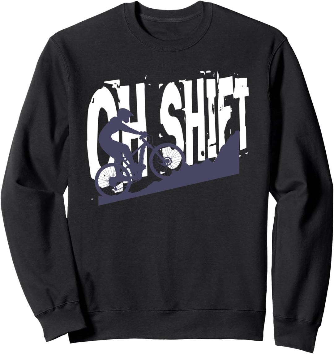Oh Shift Fahrrad Mountainbiking Bike Rider Radfahrer Lustig Sweatshirt
