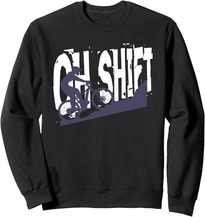 Oh Shift Fahrrad Mountainbiking Bike Rider Radfahrer Lustig Sweatshirt
