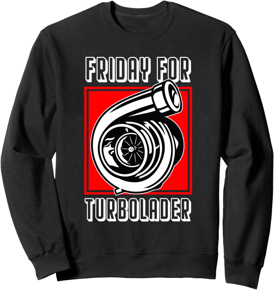 Fridays for Turbolader - Tuning Auto Rennen Hubraum Geschenk Sweatshirt