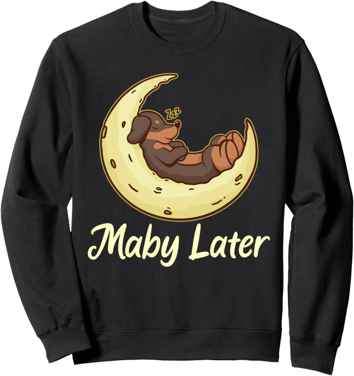 Schalfender Dackel Maybe Later Dackelhund Hundemama Sweatshirt