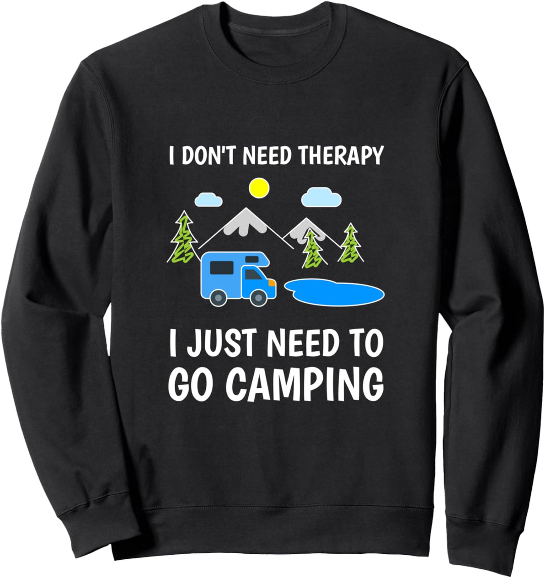 I Don't Need Therapy I Just Need To Go Camping Lover Funny Sweatshirt