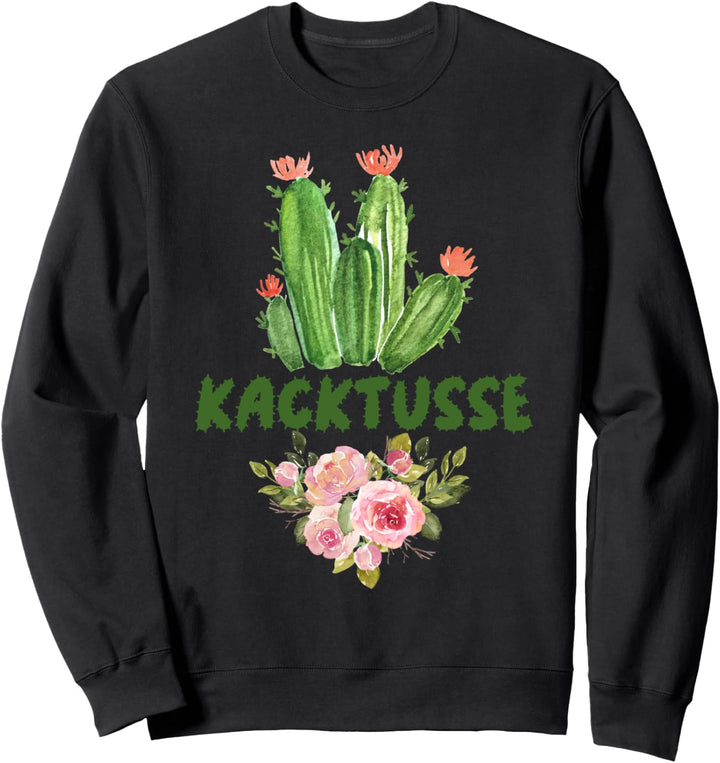Kacktusse, lustig, kaktus, kakteen, witzig Sweatshirt