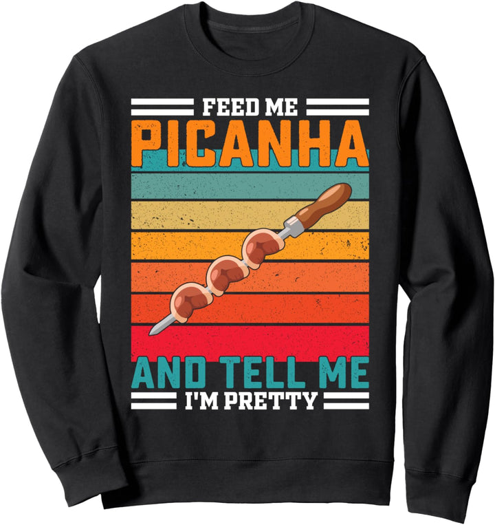 Retro füttern Sie mich Picanha lustiges Sprichwort Sweatshirt