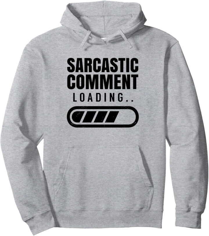 Sarcastic Comment Loading Sarcasm Ironic Humor Witz Pullover Hoodie