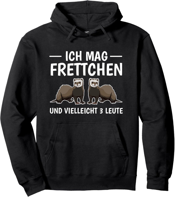 Ich mag Frettchen und vielleicht 3 Leute Frettchen Pullover Hoodie