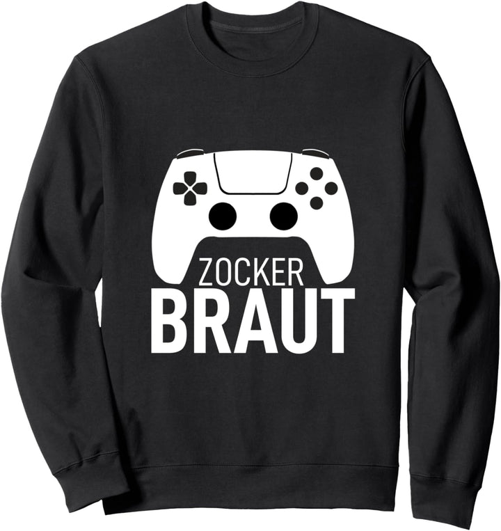 Zocker Braut Zocken Konsole Video Game Spieler Zockerin Sweatshirt