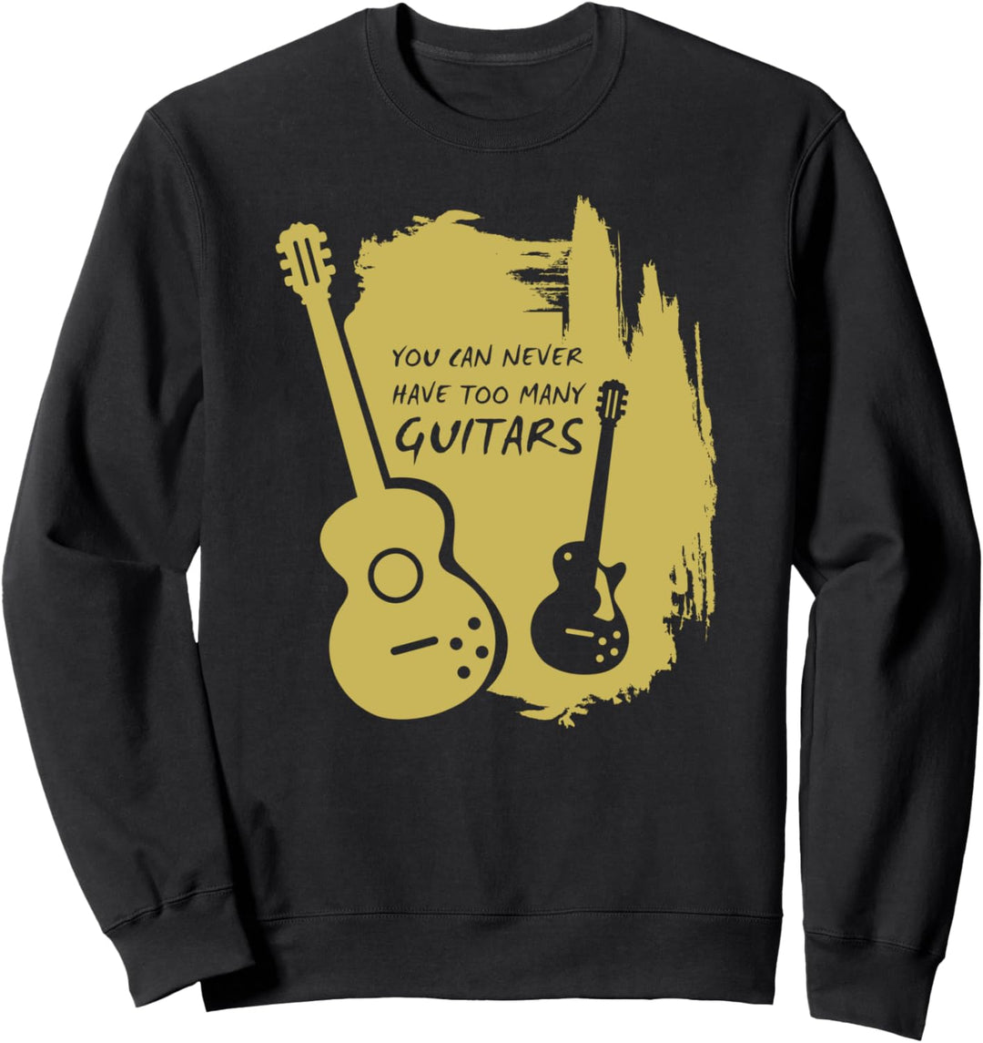 You Can Never Have Too Many Guitars – Gitarrenmusiker. Sweatshirt