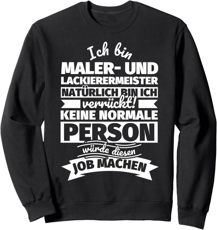 Maler- und Lackierermeister lustiger Spruch Sweatshirt