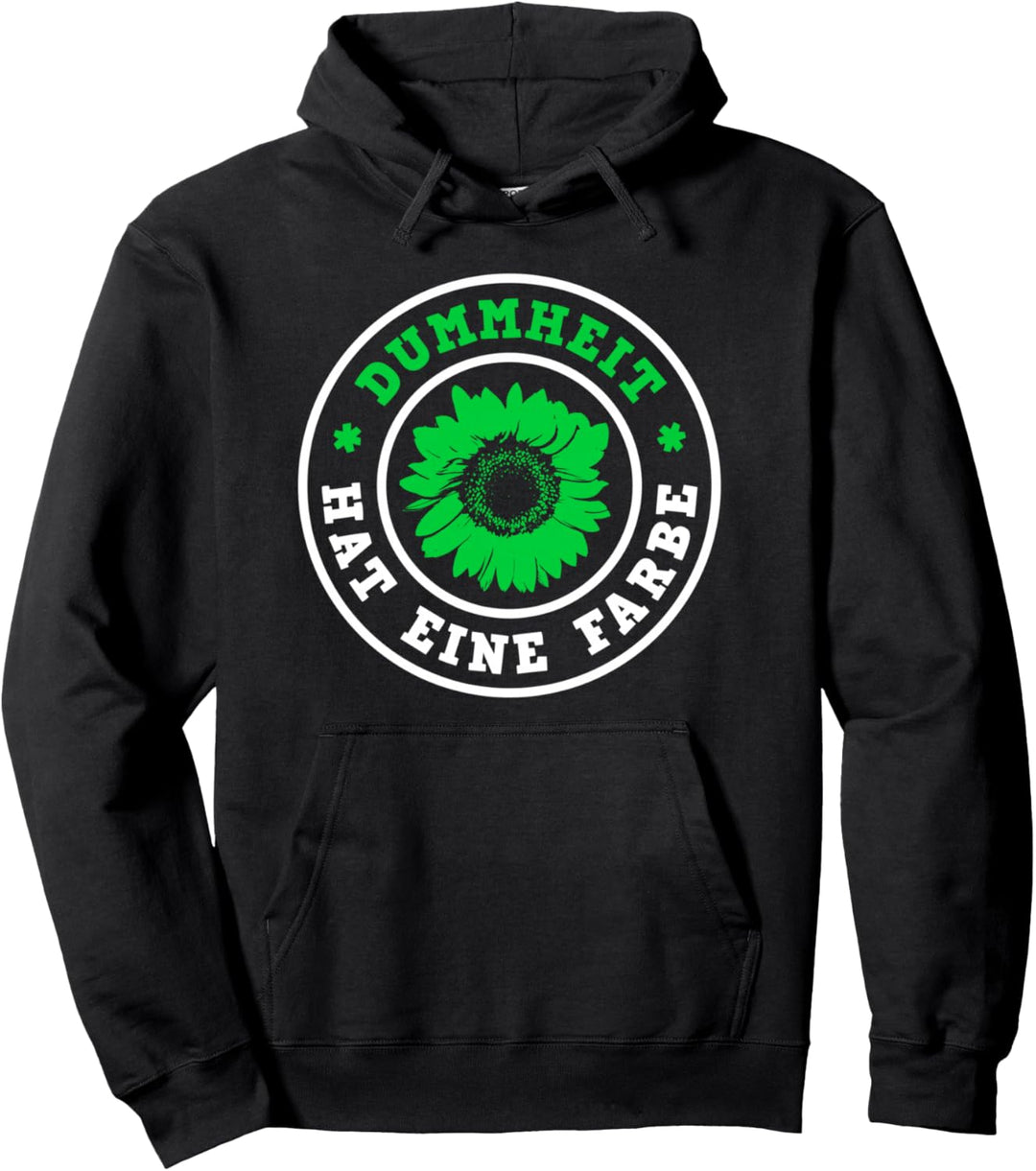 Dummheit hat eine Farbe Grüner Mist Die Grünen Nein Danke Pullover Hoodie