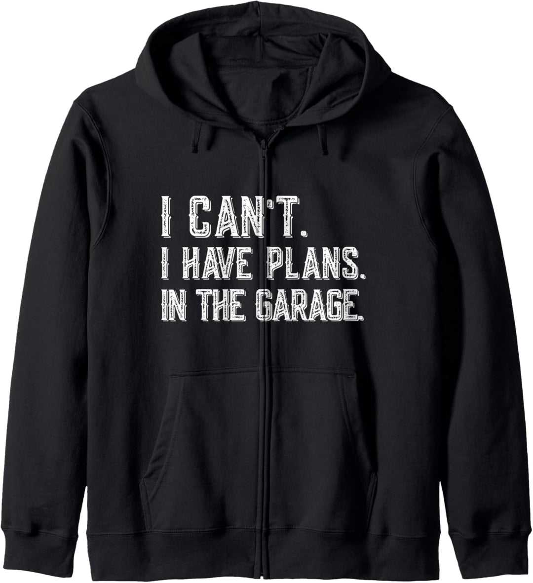 I Can't I Have Plans In The Garage Cool Garage Car Mechanic Kapuzenjacke