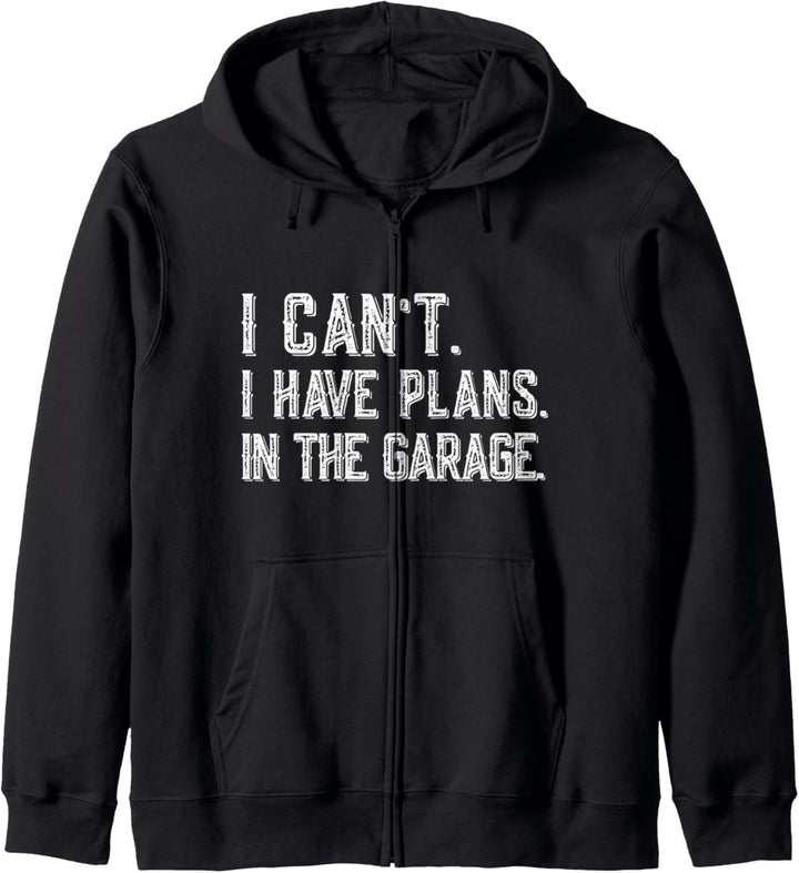 I Can't I Have Plans In The Garage Cool Garage Car Mechanic Kapuzenjacke
