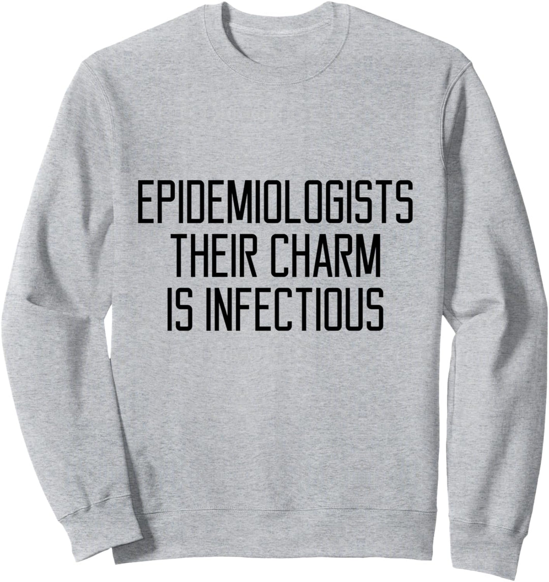 Epidemiologen Ihr Charme ist ein ansteckendes Geschenk für Sweatshirt