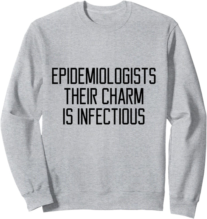 Epidemiologen Ihr Charme ist ein ansteckendes Geschenk für Sweatshirt