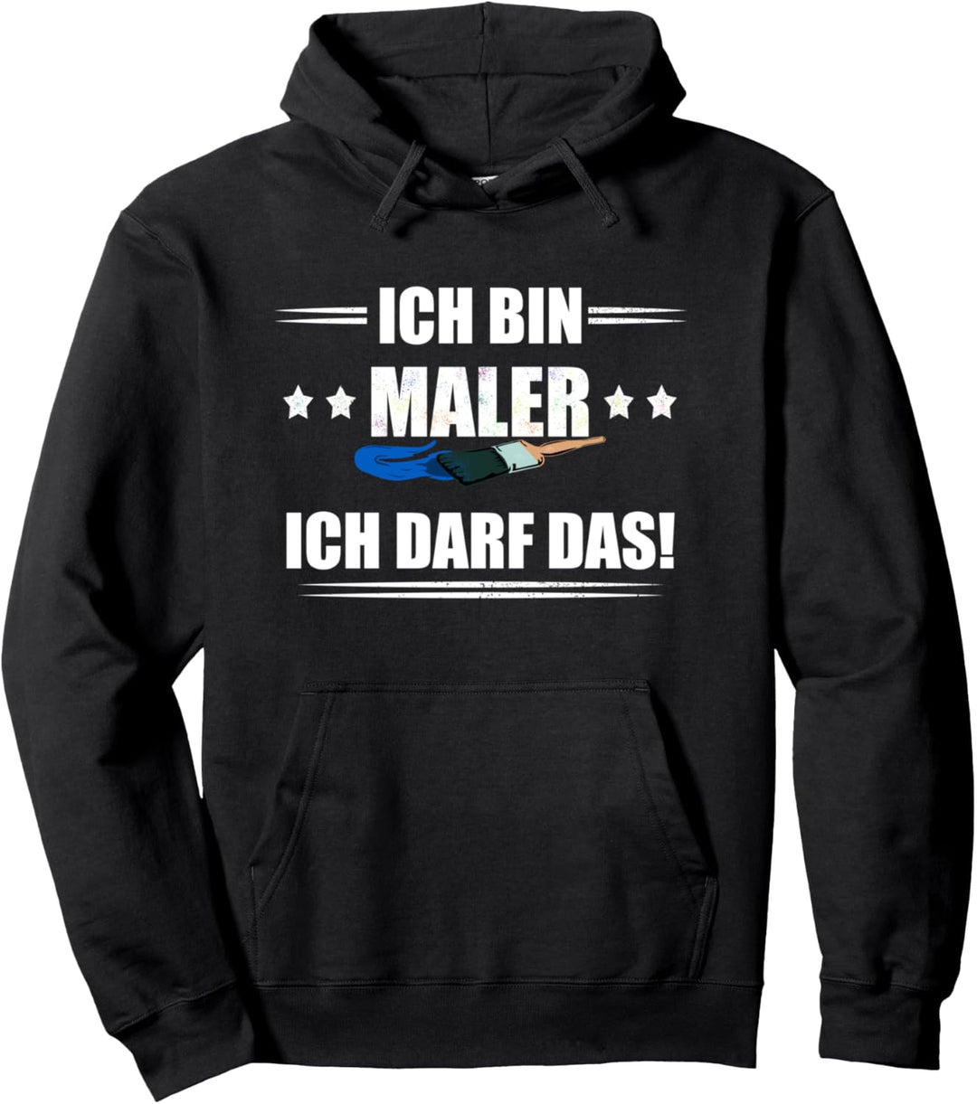 Ich bin Maler - Ich darf das! Pullover Hoodie