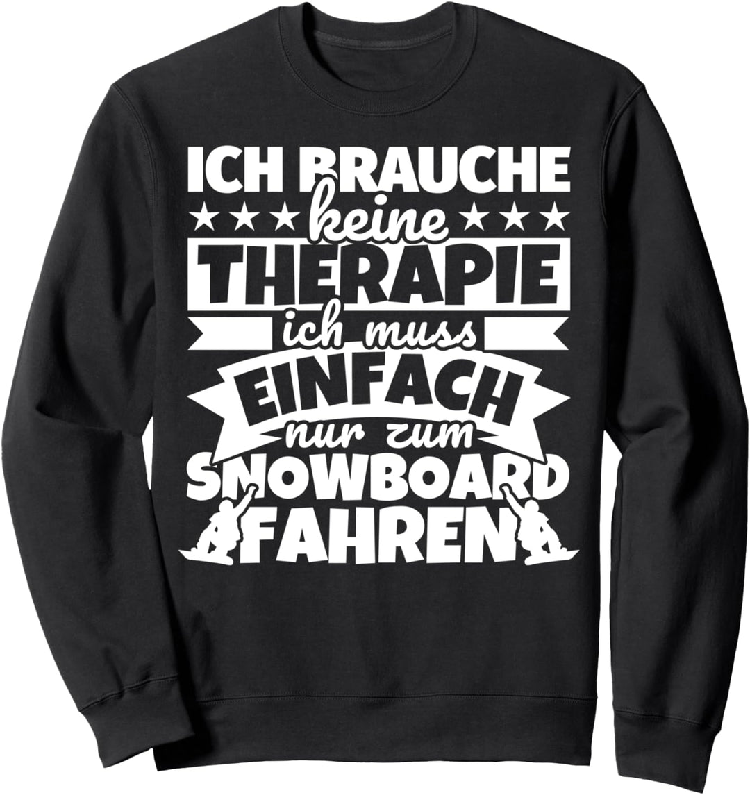 Snowboard lustiger Spruch - Ich brauche keine Therapie Sweatshirt