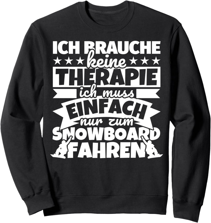 Snowboard lustiger Spruch - Ich brauche keine Therapie Sweatshirt